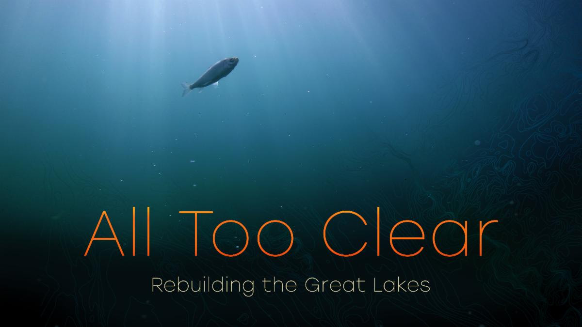 Don't Miss the Premiere Screening of All Too Clear: Beneath the Surface of the Great Lakes